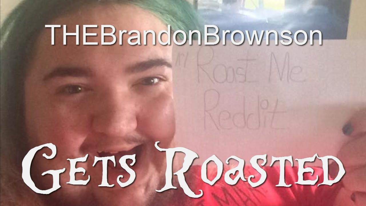 THEBrandonBrownson Gets ROASTED