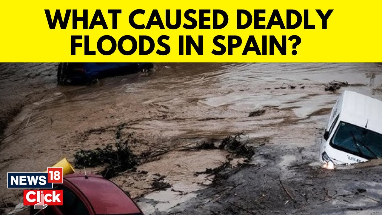 Spain Floods 2024 Updates | Spain Floods, Many Dead | Rescue Ops Underway | News18 | N18G