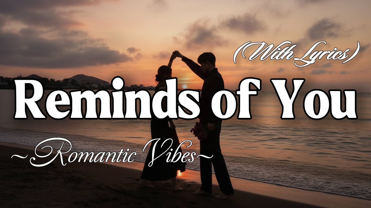 REMINDS OF YOU – Emotional Romantic Ballad | Timeless Romantic Love Song (Lyric Video)