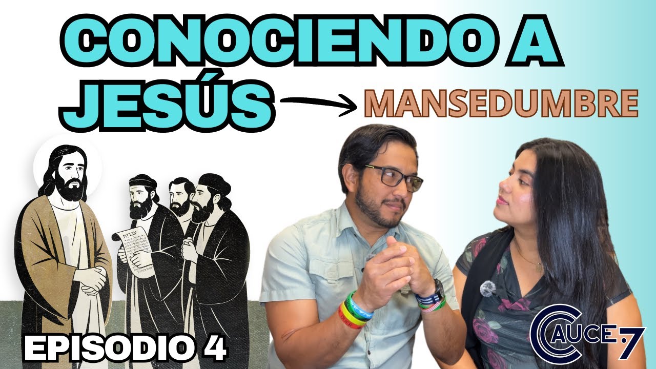 CONOCIENDO A JESÚS: MANSEDUMBRE | EPISODIO 4