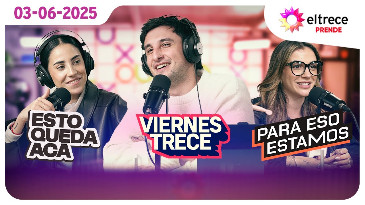 #eltreceprende programaci&oacute;n completa 03/06/25 - ESTO QUEDA AC&Aacute; + VIERNES TRECE + PARA ESO ESTAMOS