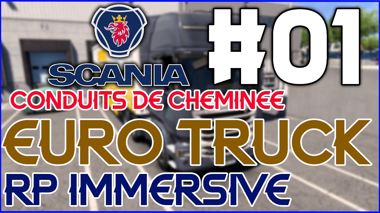 ETS2 RP IMMERSIVE #01 | CONDUITS DE CHEMINEE - Scania 221 KM