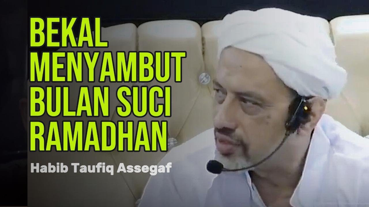 TERBARU!! BEKAL MENYAMBUT BULAN SUCI RAMADHAN | Habib Taufiq Assegaf