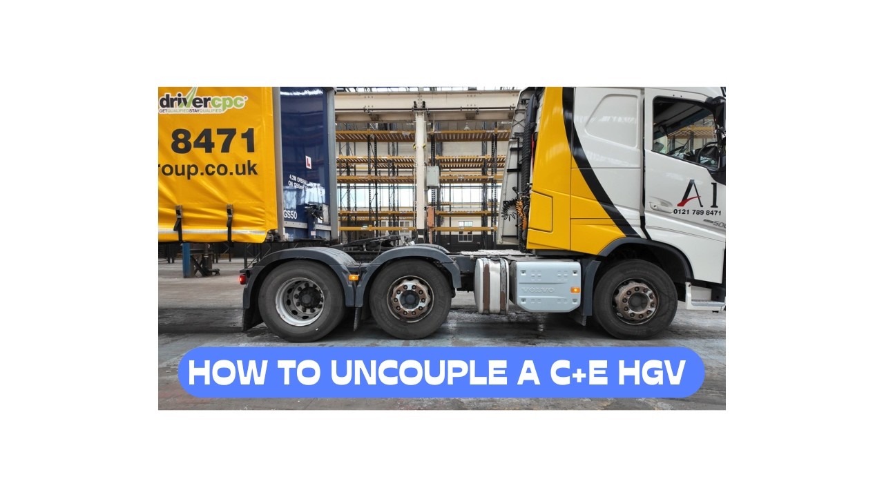 HGV Class 1 Uncoupling Procedure: Best Practical Guide (Post-Test)