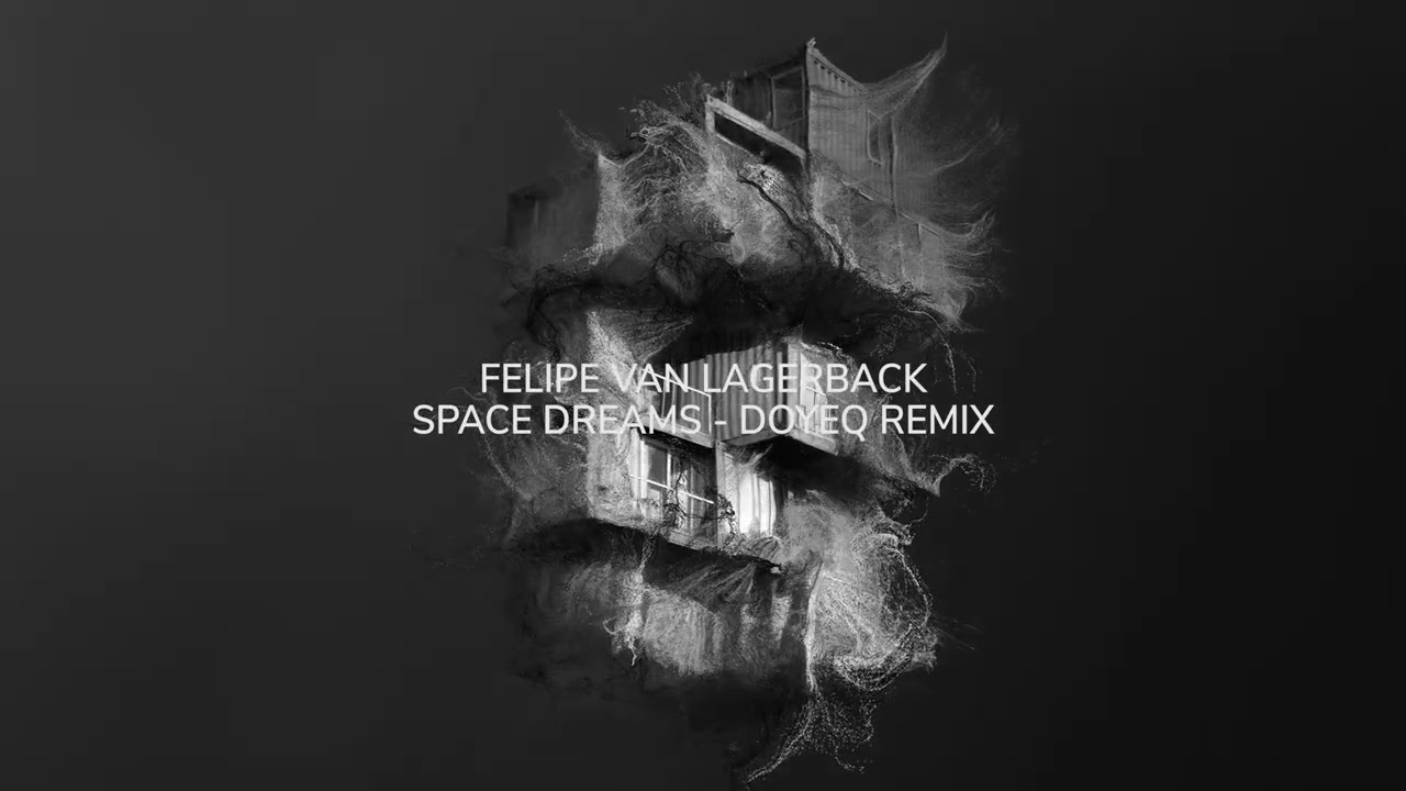 Felipe Van Lagerback - Space Dreams (Doyeq Remix)