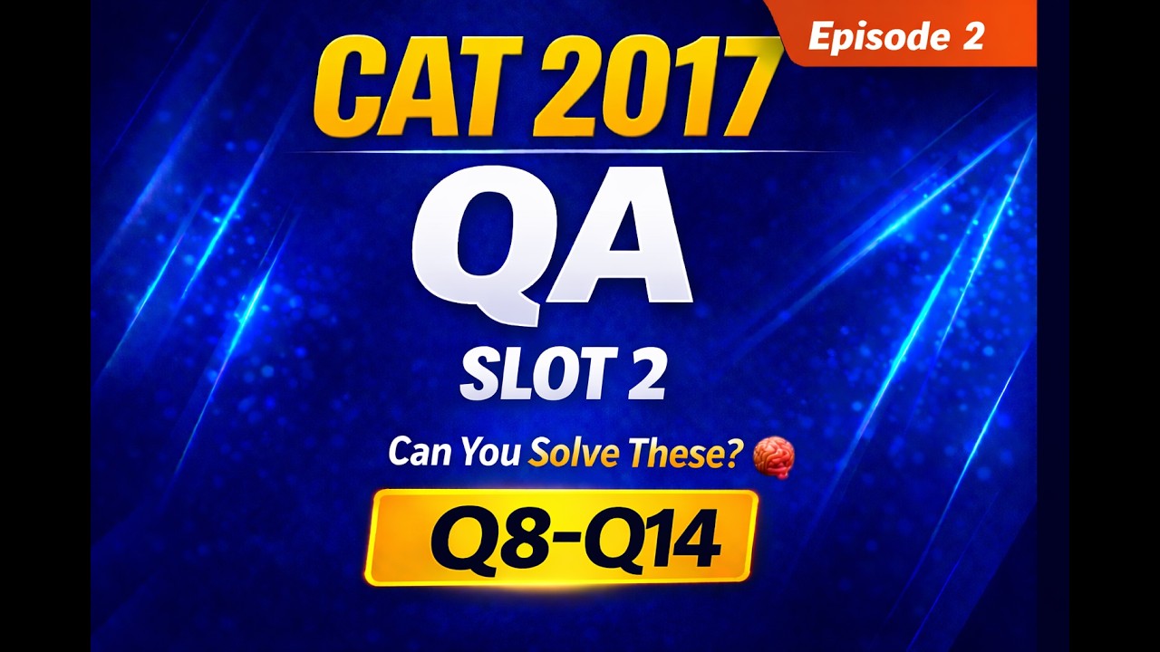 CAT 2017 QA Slot 2 | Episode 2 | PYQ Series