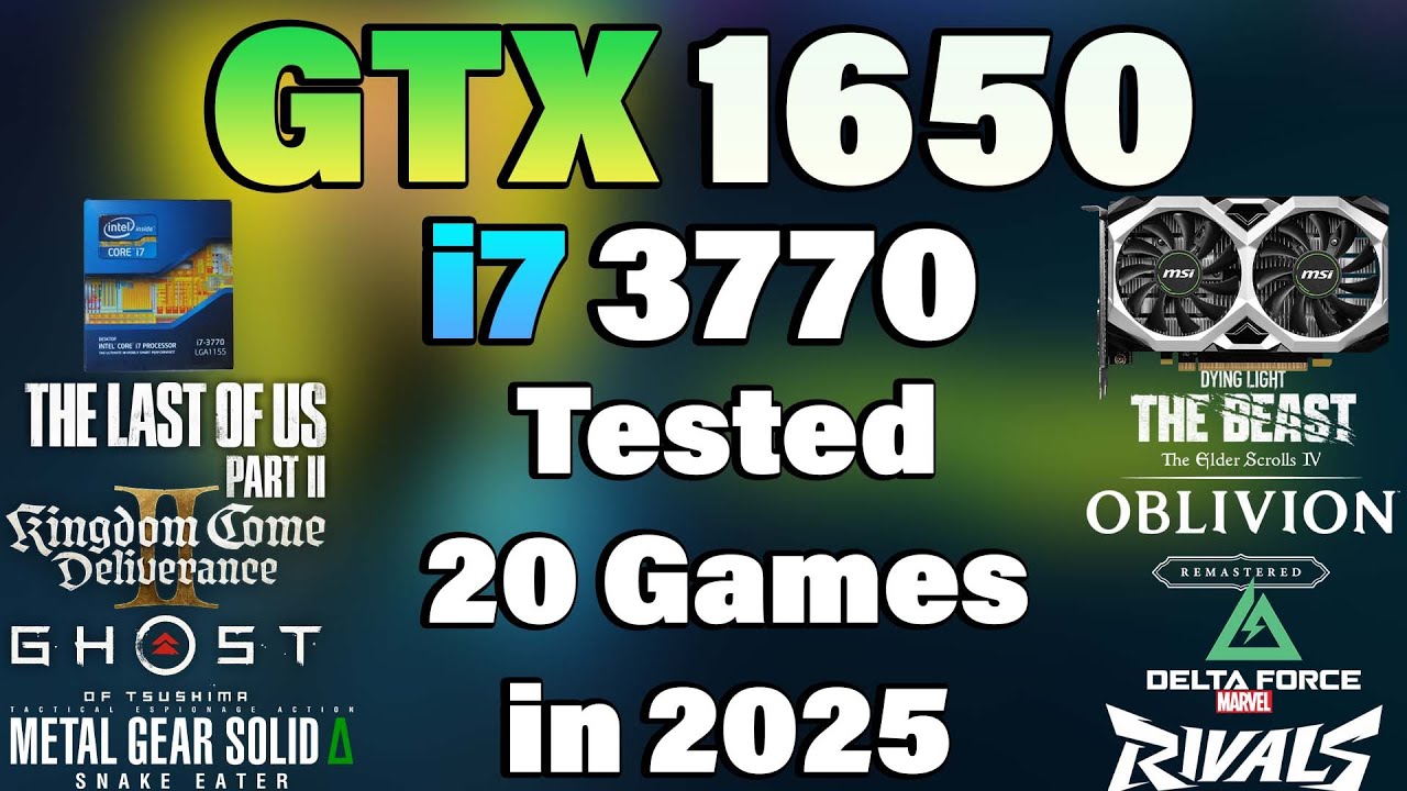 i7 3770 + GTX 1650 - Tested 20 Games in 2025