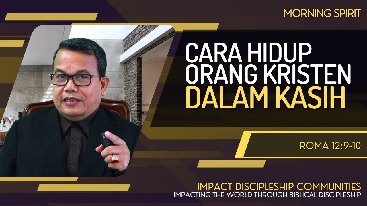 Cara Hidup Orang Kristen Dalam Kasih | Roma 12:9-10 | Morning Spirit - 28 September 2022