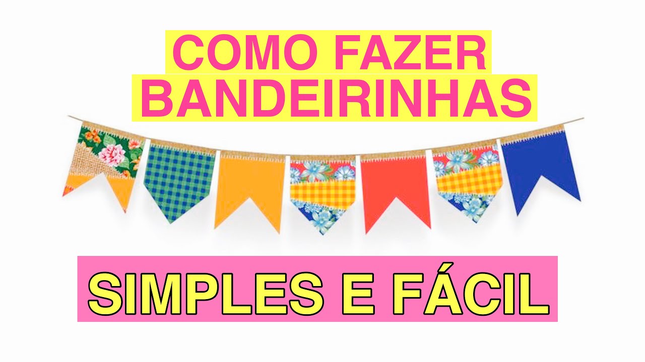 COMO FAZER BANDEIRINHAS DE FESTA JUNINA - PASSO A PASSO FÁCIL- CANAL FESTA COM AMOR