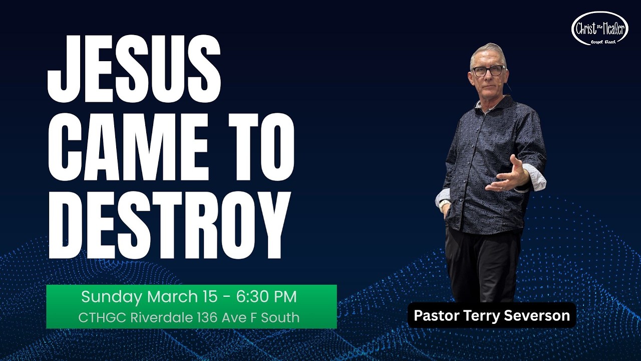 Jesus Came To Destroy - Pastor Terry Severson - March 15, 2026 6:30PM
