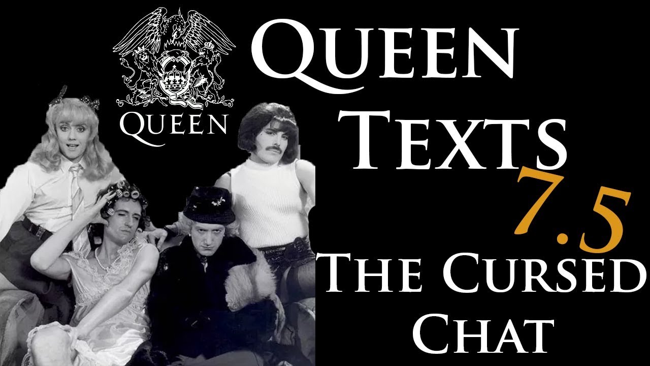 Queen as Texts 7.5: The Cursed Chat