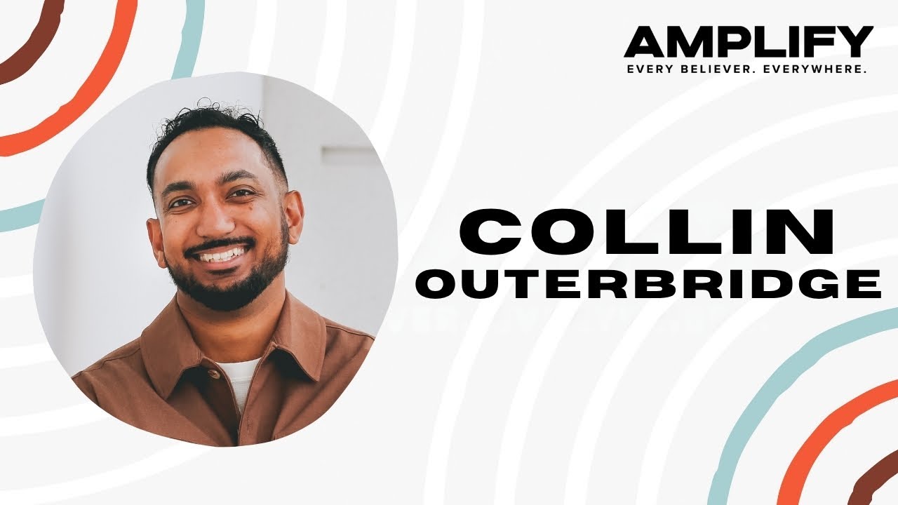 A Church for Every Generation and Culture – Collin Outerbridge | Amplify 2025