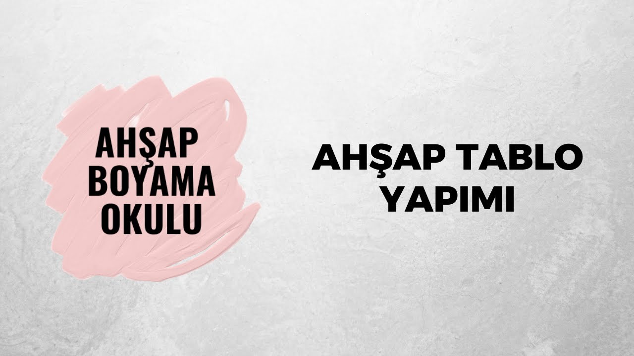 Ahşap Tablo Yapımı | Ahşap Boyama Okulu