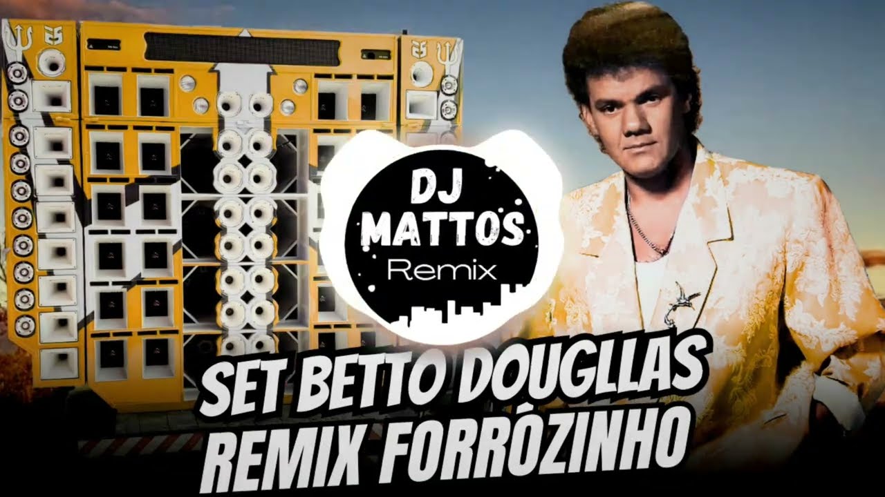 SET Betto Dougllas REMIX FORRÓZINHO