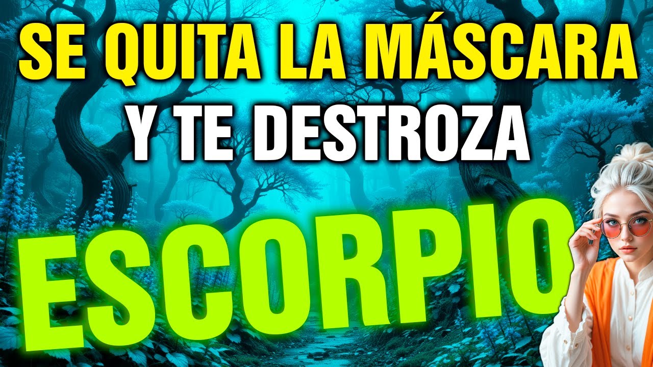 escorpio 😡 LA MÁSCARA CAE… Y TE VAS A ENTERAR DE TODO LO QUE TE OCULTÓ