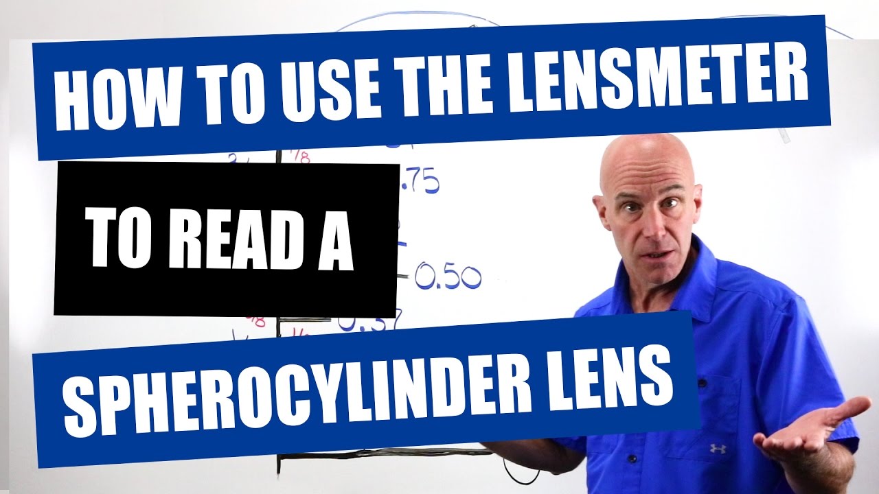 How To Use The Lensmeter To Read A Spherocylinder Lens