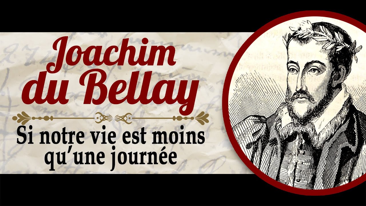 Joachim du Bellay - Si notre vie est moins qu'une journ&eacute;e