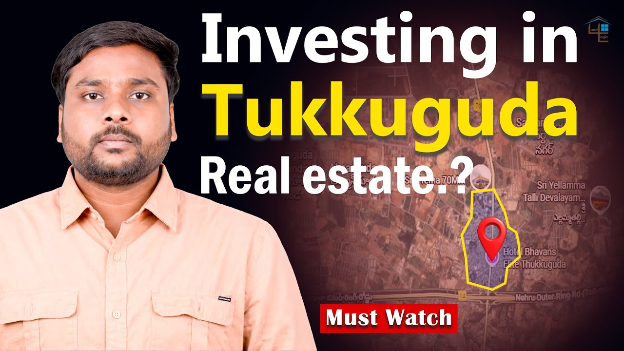 Investing in Tukkuguda Real Estate || Land Logic