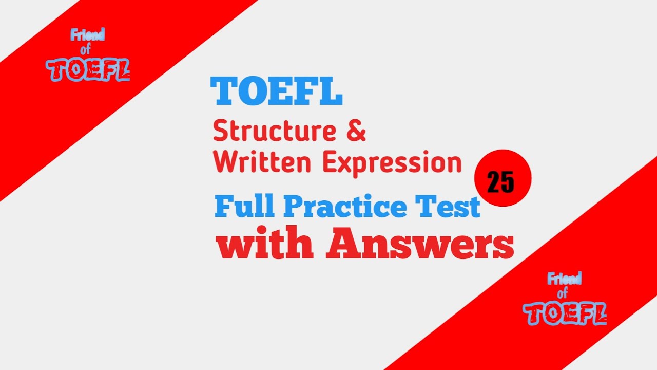 TOEFL STRUCTURE & WRITTEN EXPRESSION FULL PRACTICE WITH ANSWER KEY