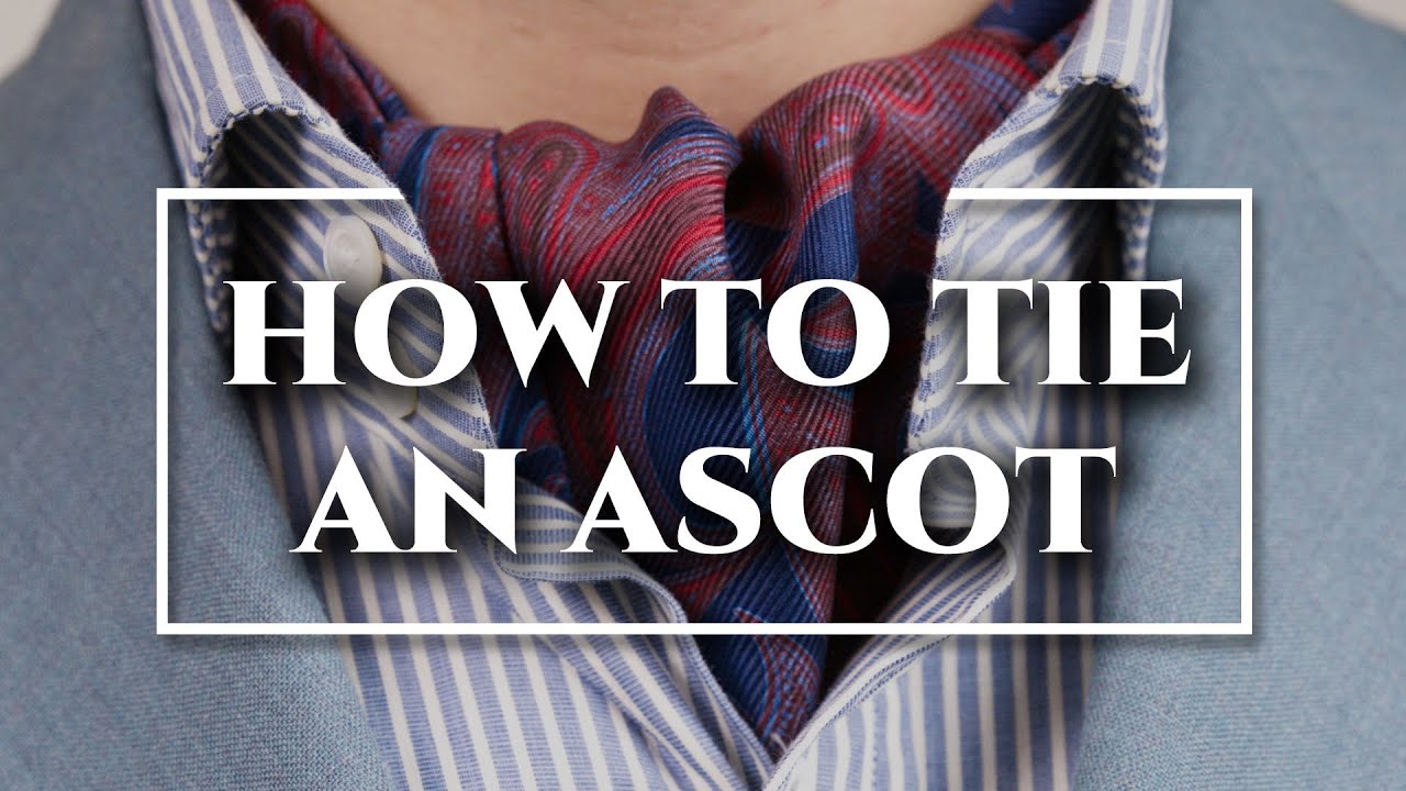 How to Tie an Ascot & Cravat 3 Ways + DO's & DON'Ts