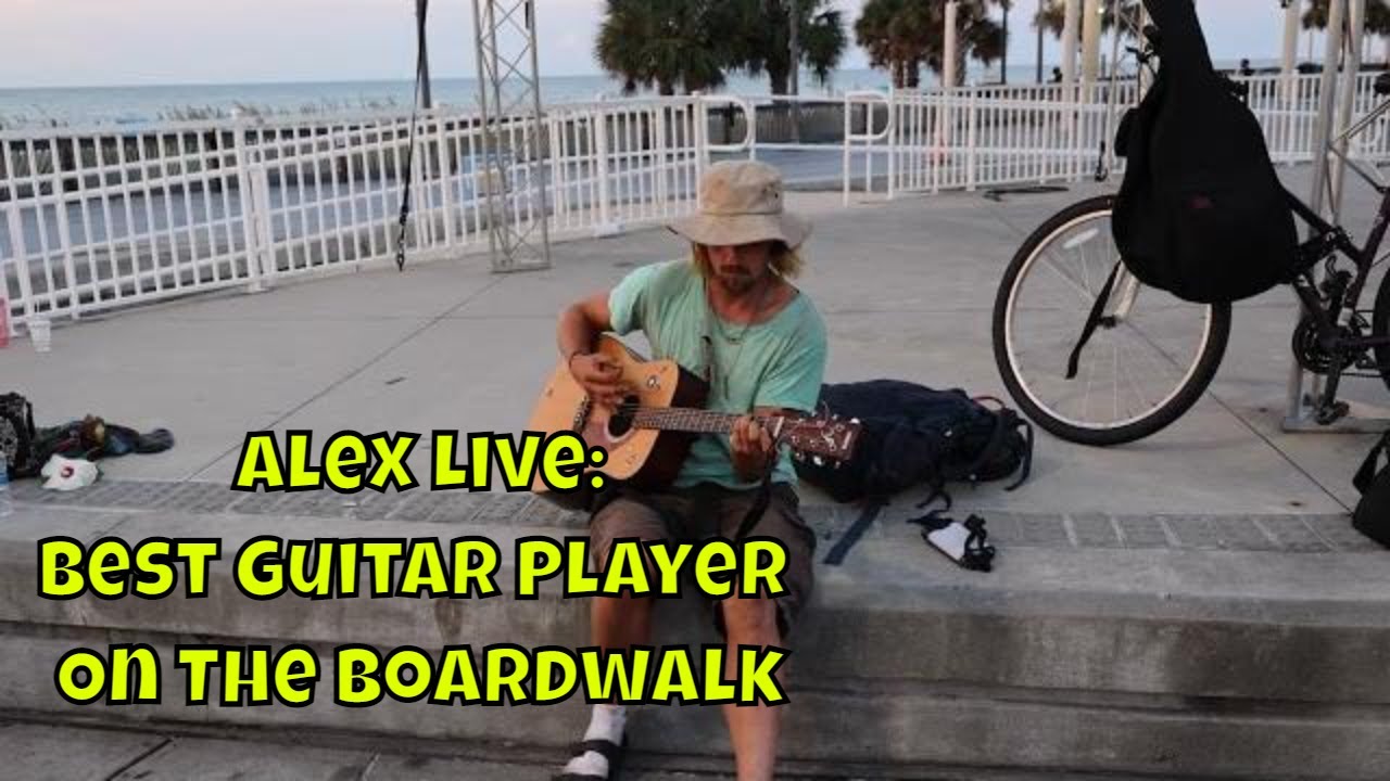 Alex Live:  The Best Guitar Player on Ocean Boulevard and the Boardwalk Myrtle Beach