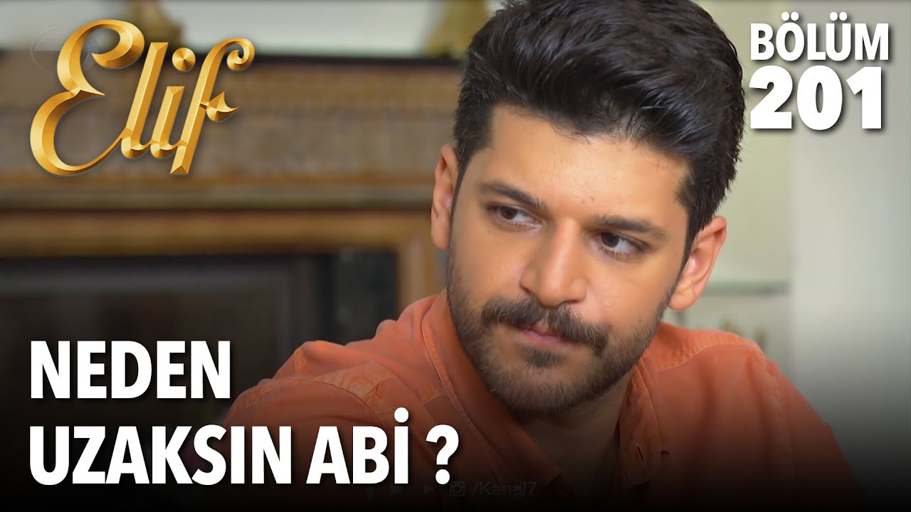 Neden Uzaksın Abi | Elif 201. Bölüm