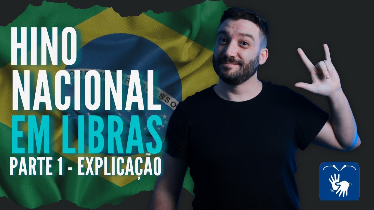 Hino Nacional em LIBRAS - Parte 1