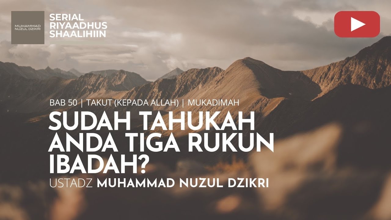 1878. SUDAH TAHUKAH ANDA TIGA RUKUN IBADAH? | Riyaadhus Shaalihiin | Ustadz Muhammad Nuzul Dzikri
