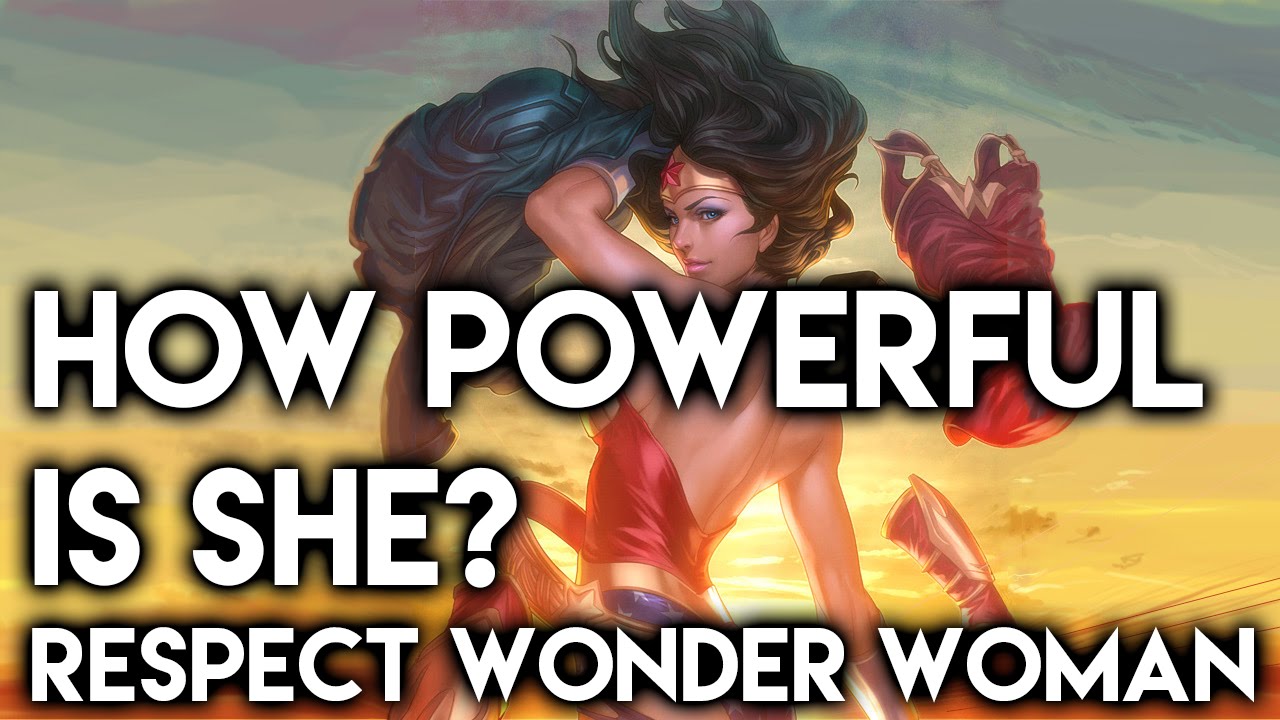 How Powerful Is She? RESPECT: Wonder Woman
