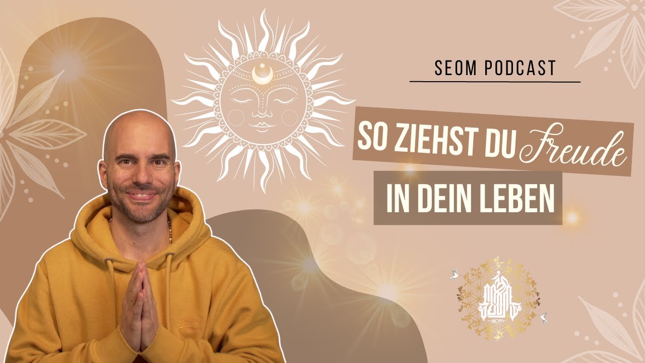So ziehst du Freude in dein Leben - SEOM Podcast #105