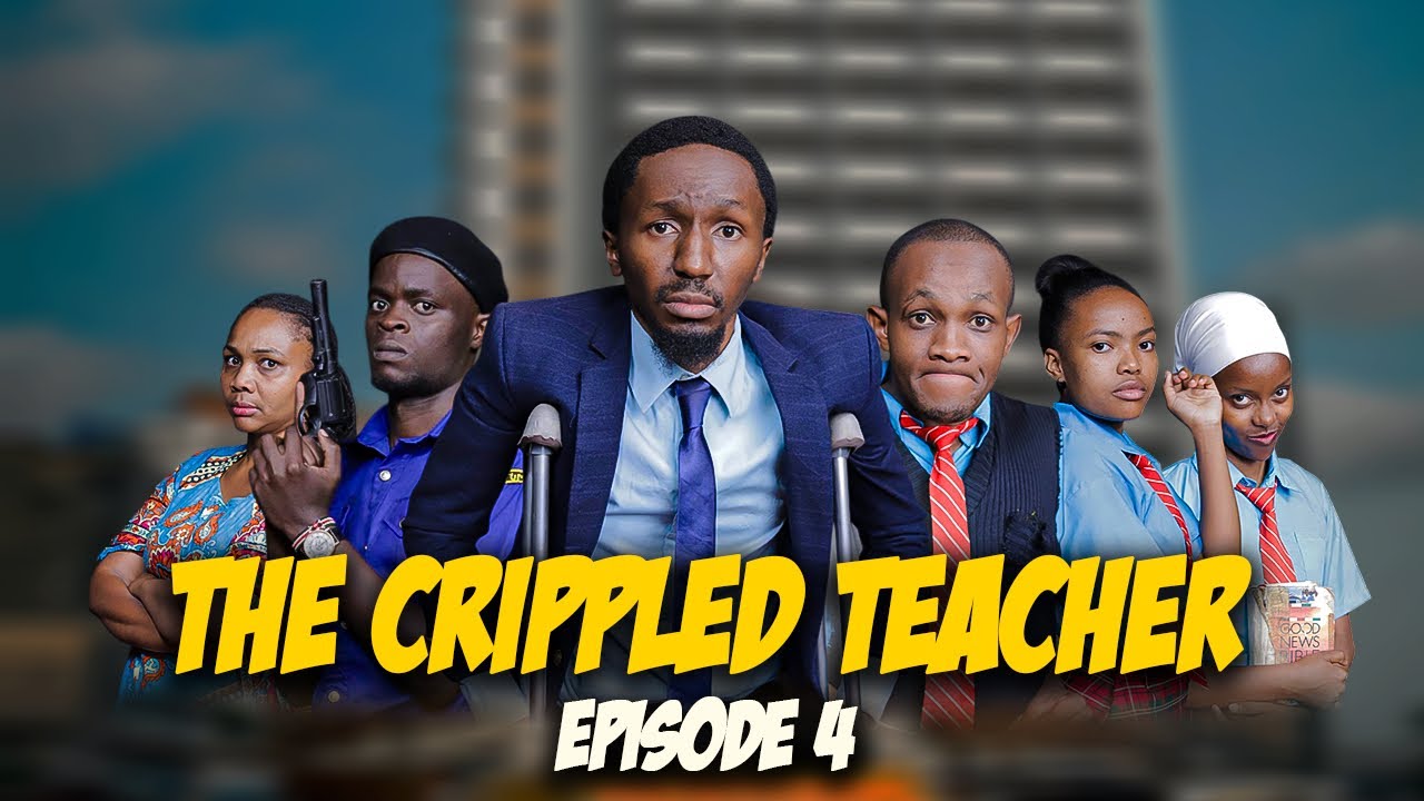 THE CRIPPLED TEACHER ( Episode 4 )