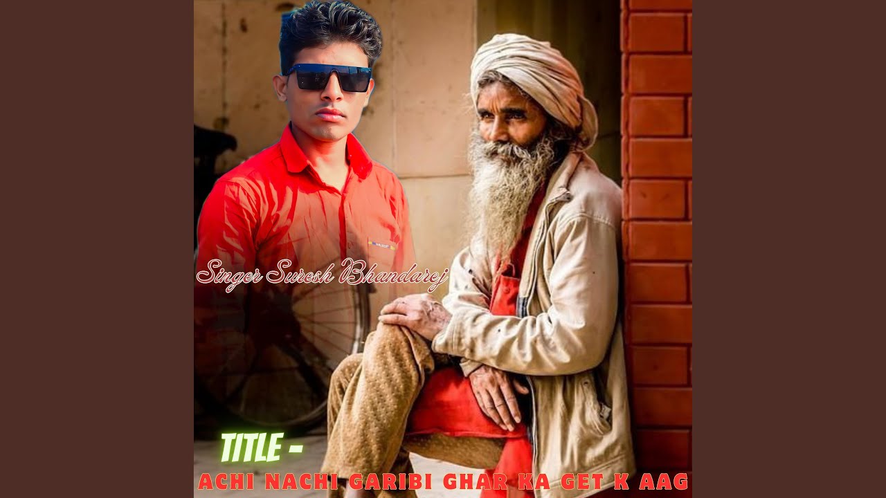 Achi Nachi Garibi Ghar Ka Get K Aag