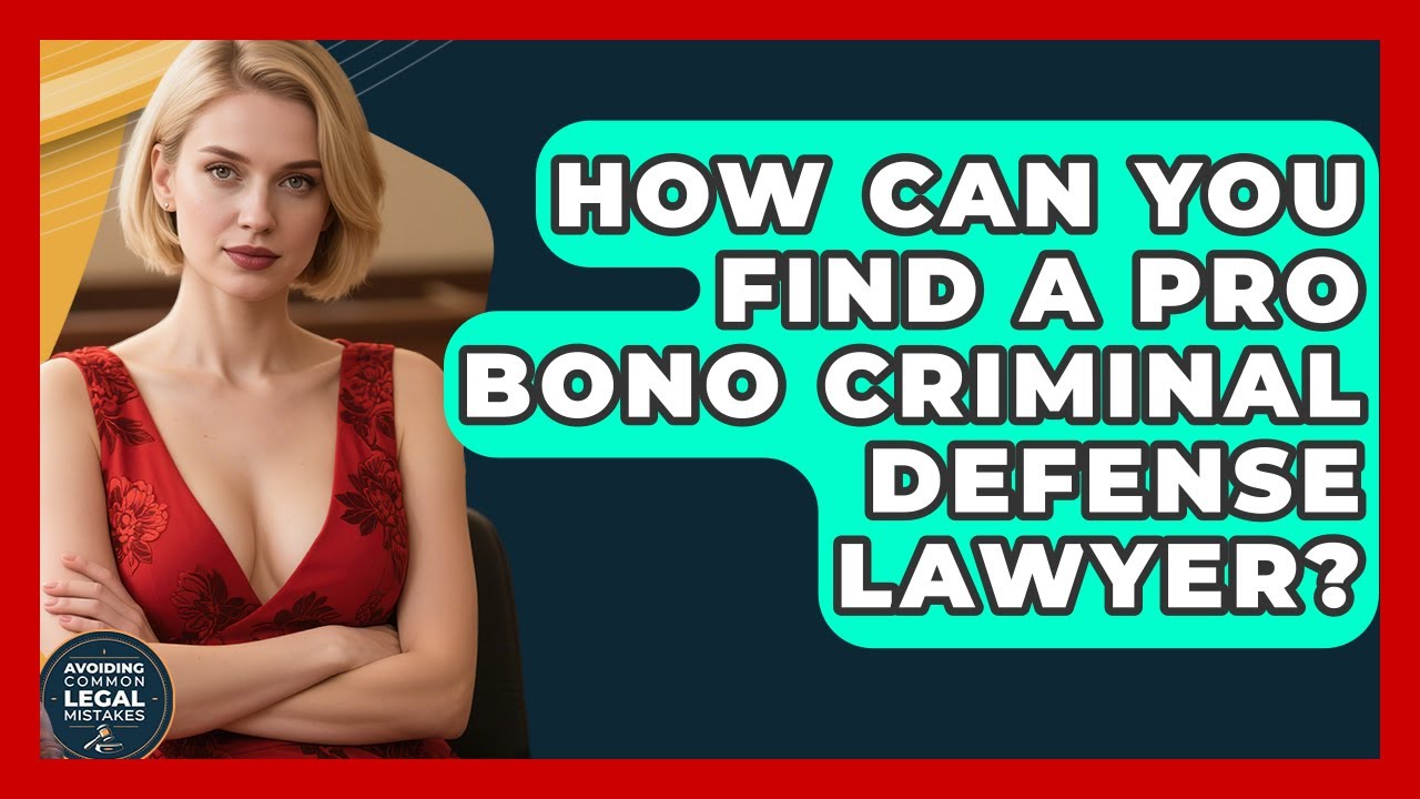 How Can You Find A Pro Bono Criminal Defense Lawyer? - Avoiding Common Legal Mistakes