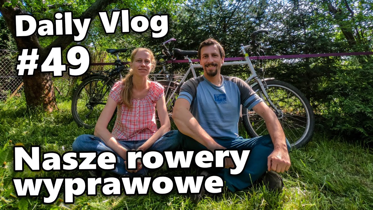 Nasze rowery wyprawowe | #49 Daily Vlog