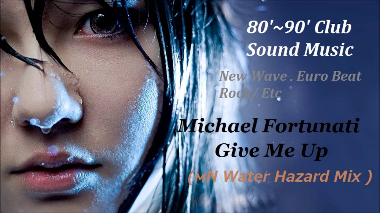 Michael Fortunati - Give Me Up ( Water Hazard Mix )