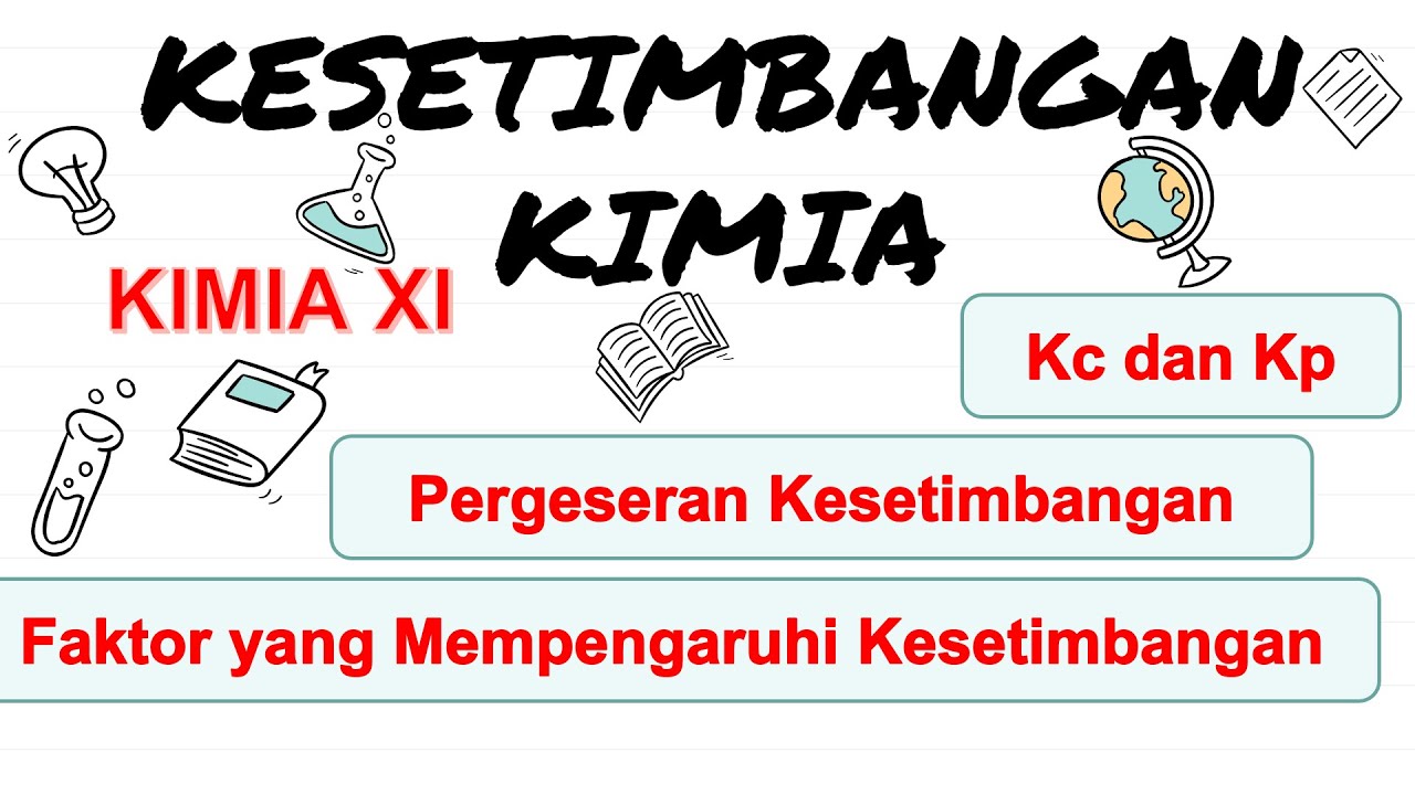 Kesetimbangan Kimia (Kc dan Kp, Pergeseran Kesetimbangan, Faktor yang Mempengaruhi Kesetimbangan)