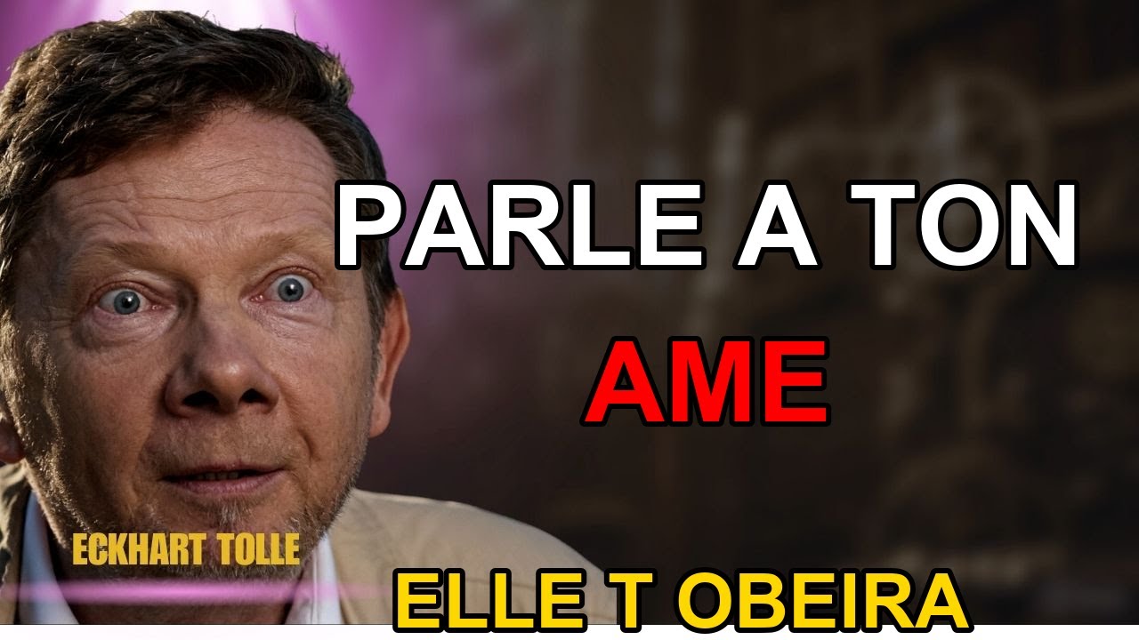 Parle a Ton Ame et Elle T Obeira Le Secret Que Jesus Enseignait | Eckhart Tolle (82 caracteres)