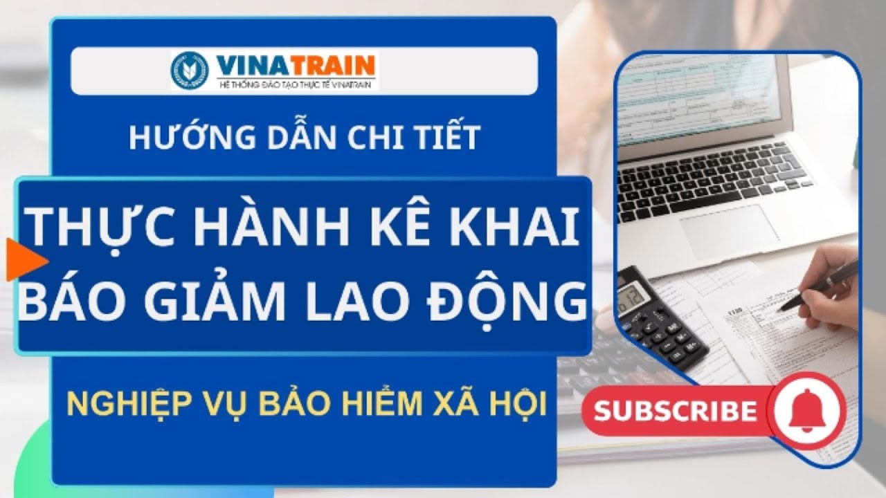 Hướng Dẫn Báo Giảm Lao Động Cực Chi Tiết - Khóa Học Hành Chính Nhân Sự