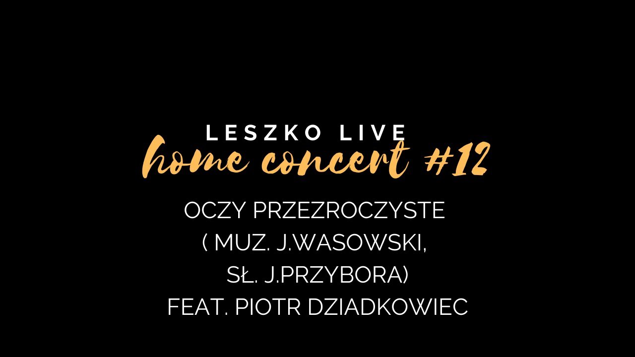 Leszko Live Home Concert #12 - Oczy przezroczyste (J. Wasowski, J. Przybora) feat. Piotr Dziadkowiec