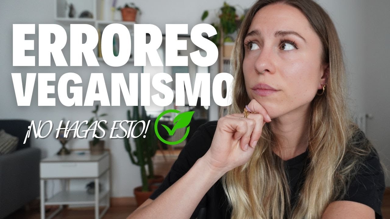 5 Errores que Debes Evitar al hacerte Vegano: Consejos de una Dietista-Nutricionista 🌱