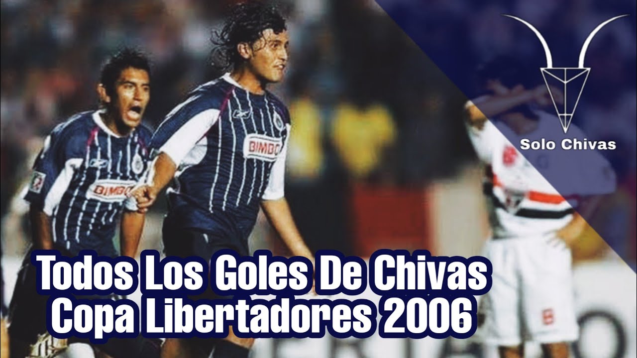 •Todos Los Goles De Chivas Copa Libertadores 2006• | SOLO CHIVAS