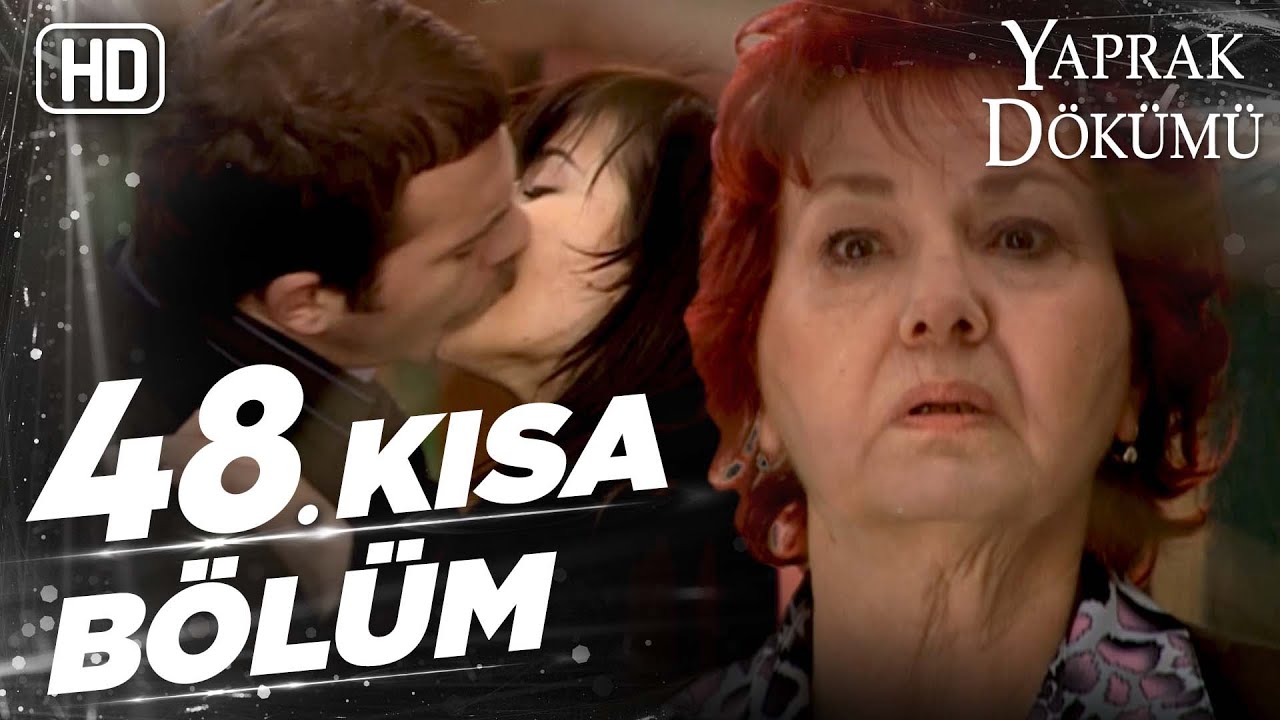 Yaprak Dökümü 48. Kısa Bölüm