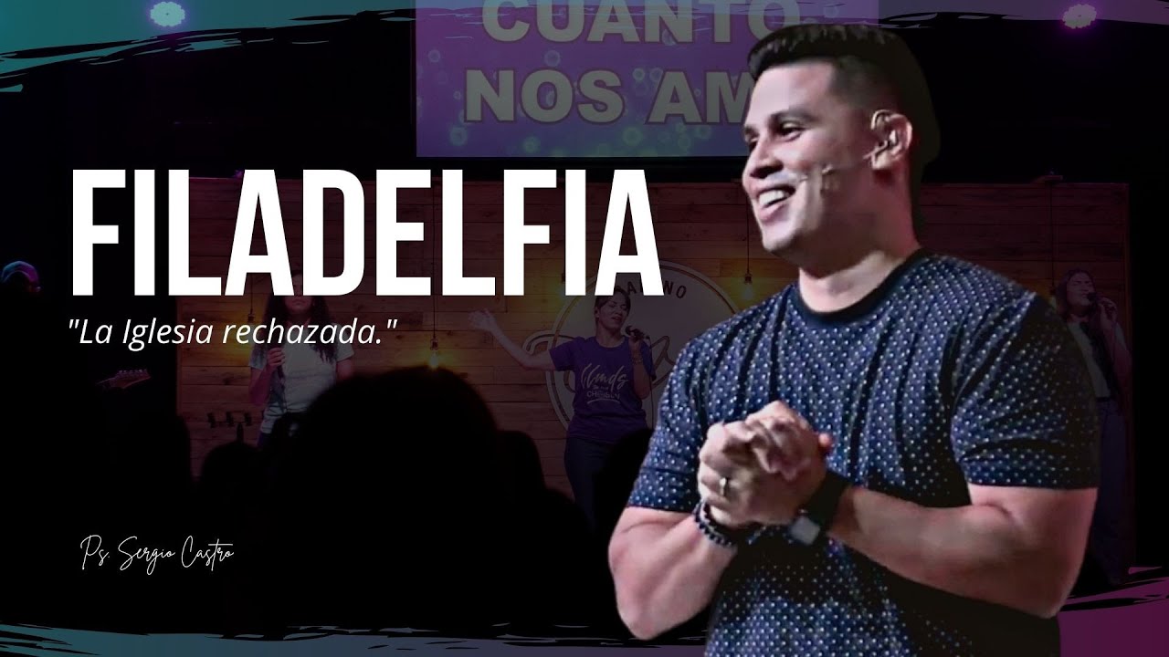 Filadelfia, la Iglesia Rechazada ❌ Ps. Sergio Castro | Serie 7 Iglesias | Pr&eacute;dicas Cristianas 2021 🌎