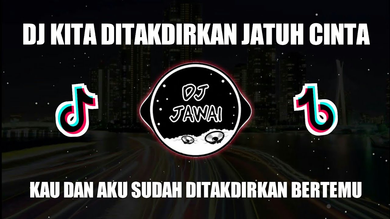 DJ KAU DAN AKU SUDAH DI TAKDIRKAN BERTEMU | SUDAH DITAKDIRKAN JATUH CINTA VIRAL TIKTOK