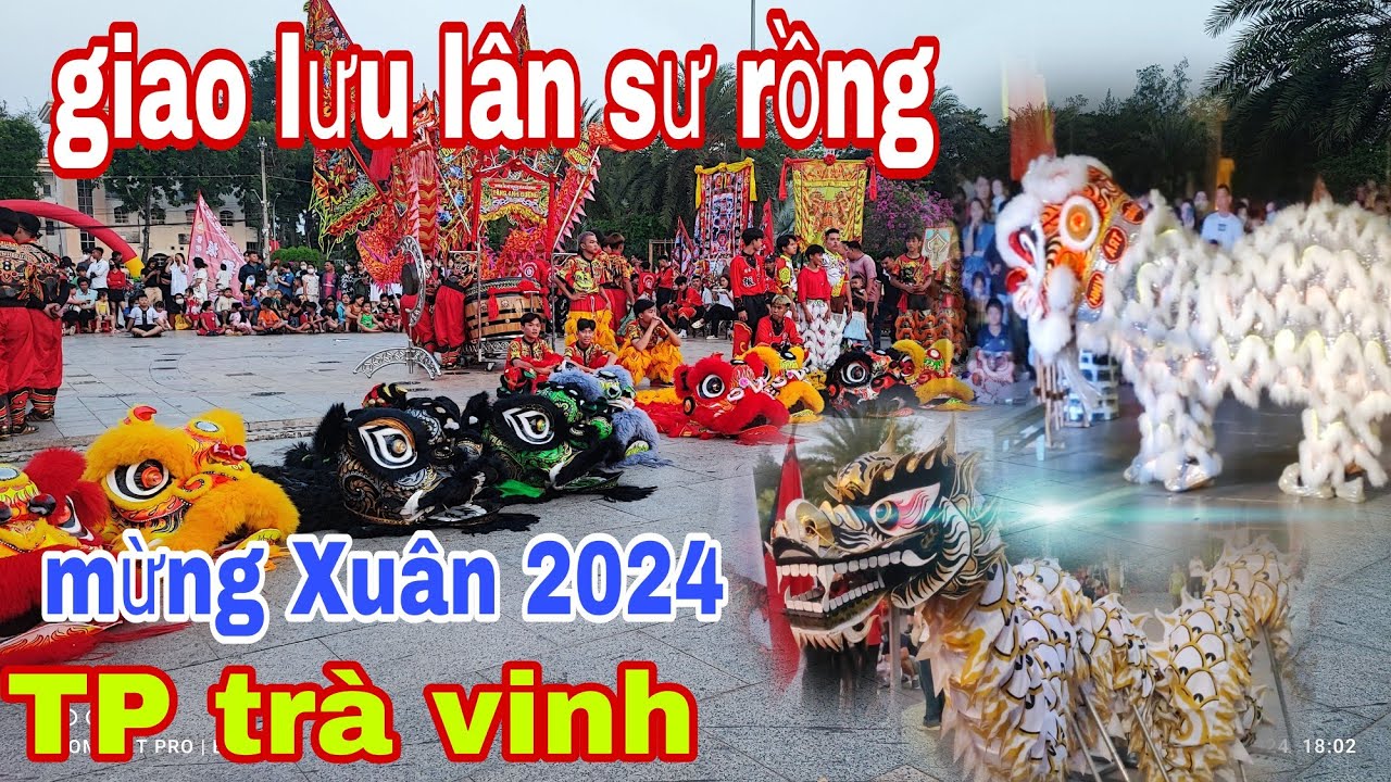 Full show múa lân.liên hoan lân sư rồng TP trà vinh.. mừng xuân 2024..(26 tết)