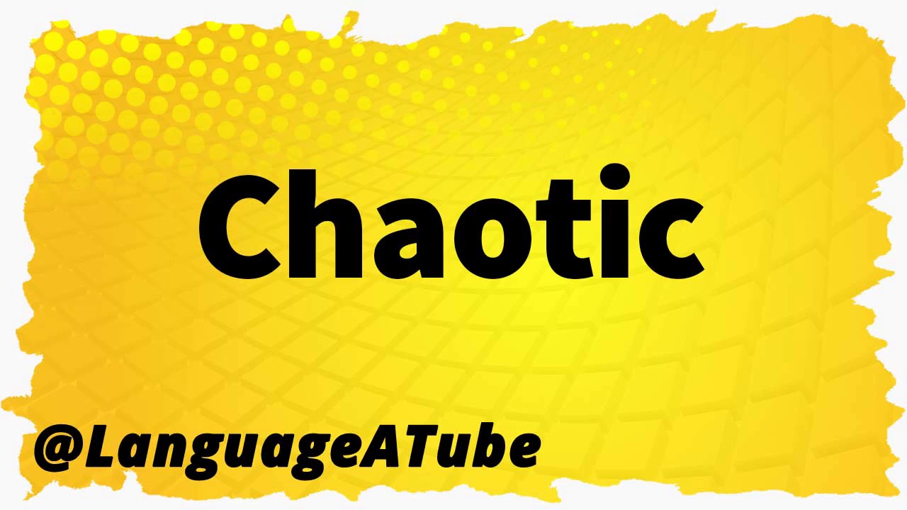 Chaotic Pronunciation ⚡️ How To Pronounce Chaotic!