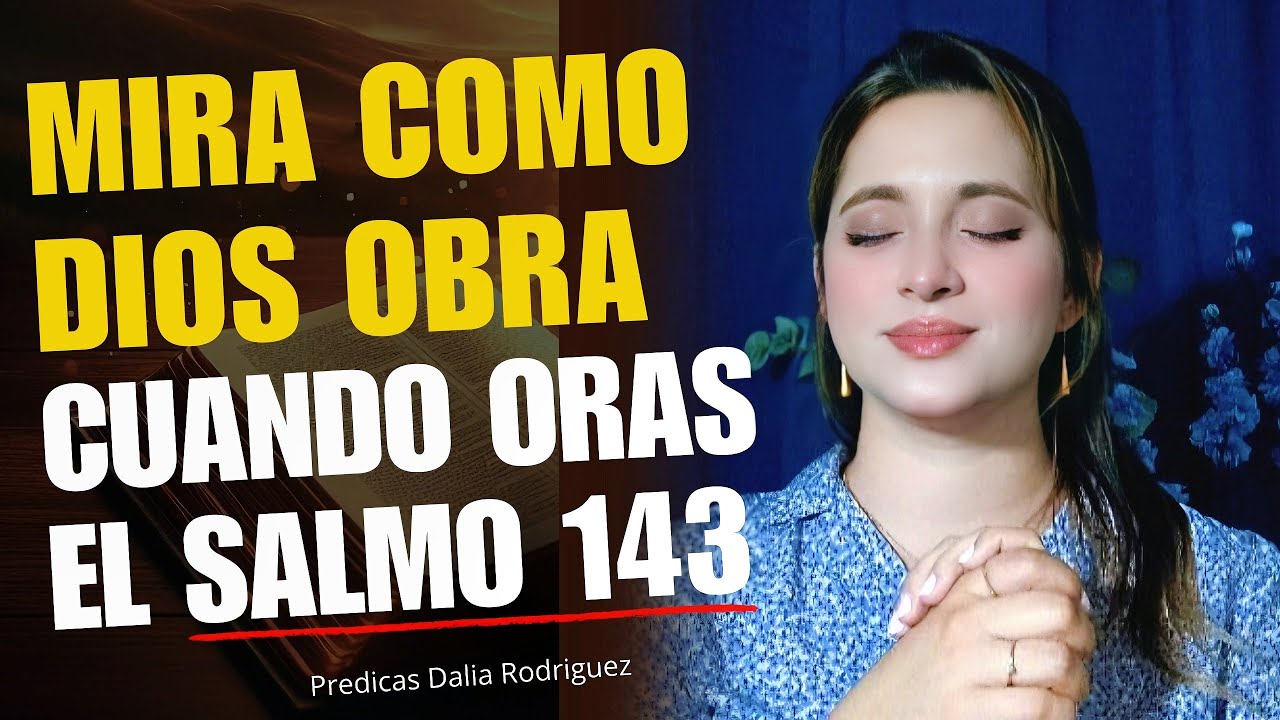COMO ORAR con el SALMO 143 para RECIBIR GUÍA y AYUDA en momentos DIFÍCILES | El Poder del Salmo 143