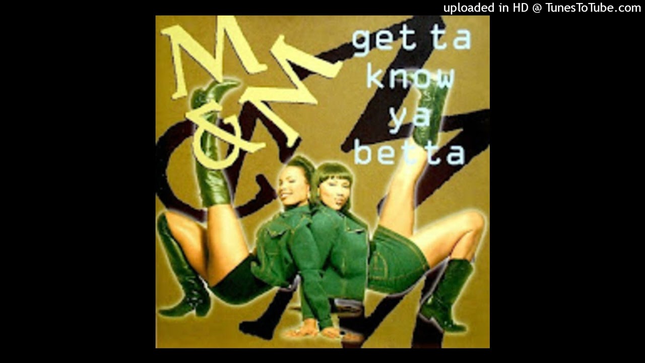M & M - Get Ta Know Ya Betta (Audio)
