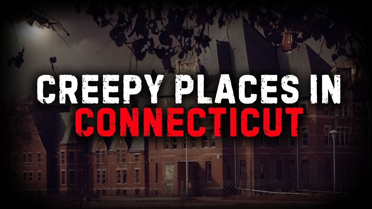 Connecticut Top Creepy Places | True Ghost Stories and Dark History