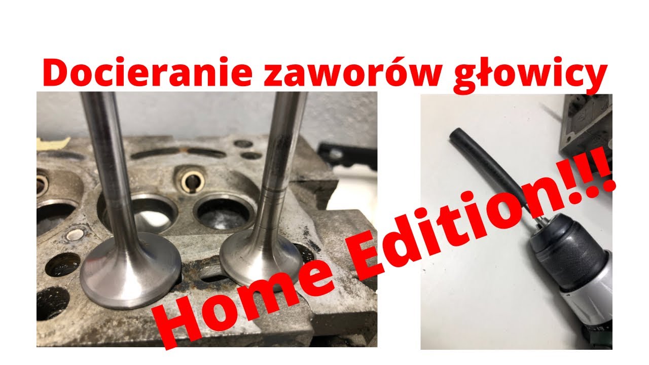 Docieranie zaworów głowicy ( Home edition) !!!